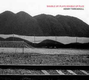 Henry Threadgill - Double Up, Plays Double Up Plus