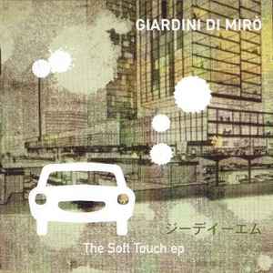 Giardini Di Mirò - The Soft Touch EP