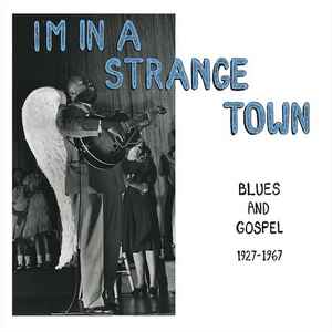 I'm In A Strange Town - Blues And Gospel 1927-1967 - Various