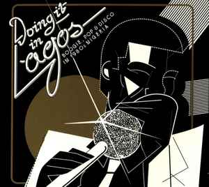 Doing It In Lagos (Boogie, Pop & Disco In 1980s Nigeria) - Various