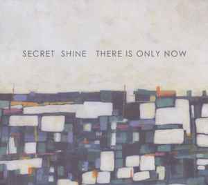 Secret Shine - There Is Only Now