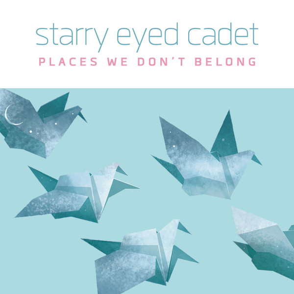 ladda ner album Starry Eyed Cadet - Places We Dont Belong