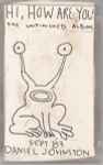 Daniel Johnston – Hi, How Are You: The Unfinished Album (2022