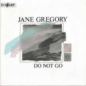 Jane Gregory – Do Not Go (1985, Vinyl) - Discogs