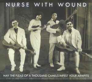 May The Fleas Of A Thousand Camels Infest Your Armpits - Nurse With Wound