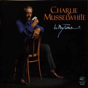 Charlie Musselwhite - In My Time... album cover