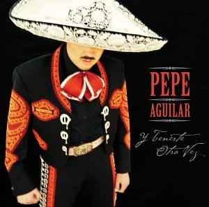 Pepe Aguilar - Y Tenerte Otra Vez | Releases | Discogs