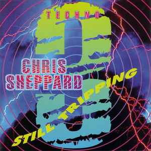 Chris Sheppard - Techno 3 (Still Tripping)