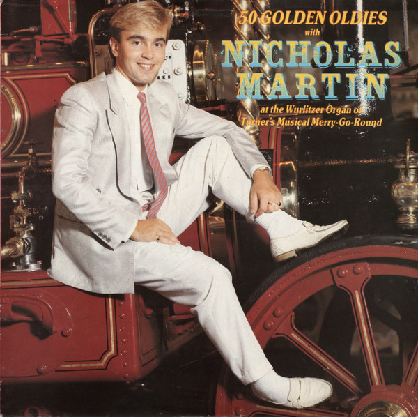 Album herunterladen Nicholas Martin - 50 Golden Oldies With Nicholas Martin At The Wurlitzer Organ Of Turners Musical Merry Go Round