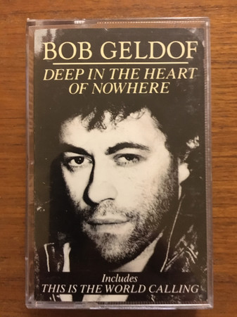 Bob Geldof - Deep In The Heart Of Nowhere | Releases | Discogs
