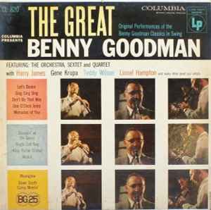 The Great Benny Goodman - Benny Goodman, His Orchestra, Quartet And Sextet