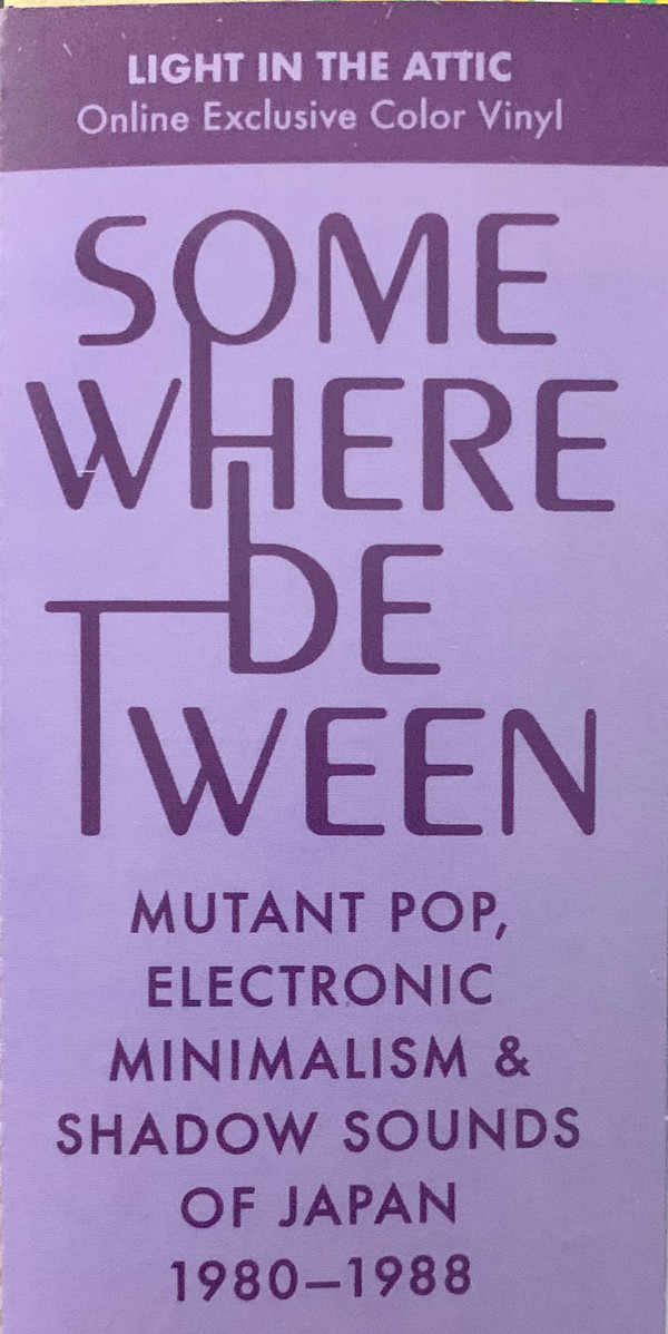 Somewhere Between: Mutant Pop, Electronic Minimalism & Shadow Sounds Of Japan 1980-1988