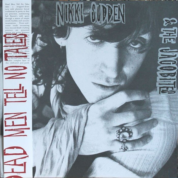 Nikki Sudden u0026 The Jacobites - Dead Men Tell No Tales | Releases | Discogs