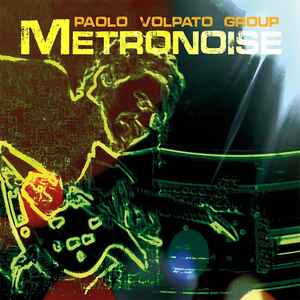 Paolo Volpato Group - Metronoise album cover