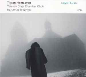 Luys I Luso - Tigran Hamasyan, Yerevan State Chamber Choir / Harutyun Topikyan