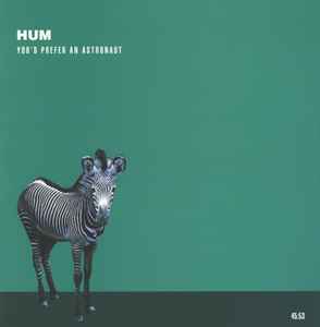 Hum (2) - You'd Prefer An Astronaut