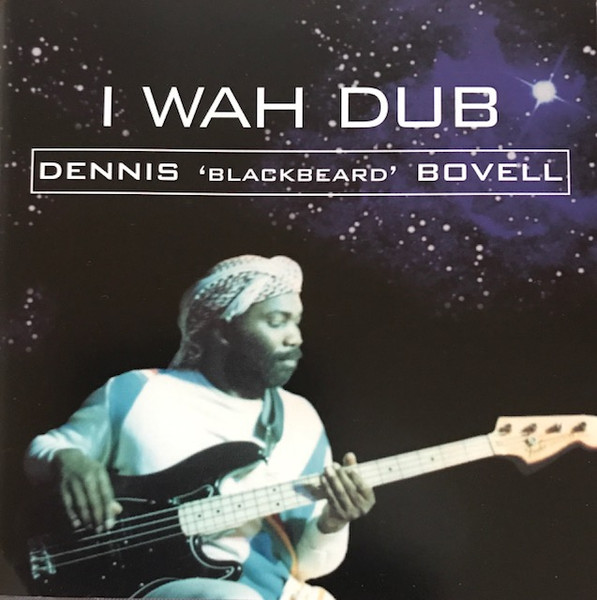 Dennis 'Blackbeard' Bovell – I Wah Dub (2000, CD) - Discogs