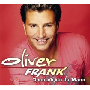 last ned album Oliver Frank - Denn Ich Bin Ihr Mann