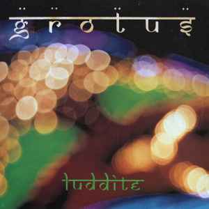 Luddite - Grotus