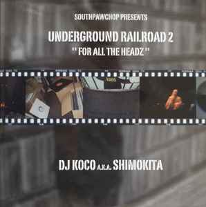 DJ Koco A.K.A. Shimokita - Underground Railroad 2 (For All The Headz)
