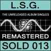 L.S.G. -  The Unreleased Album Singles