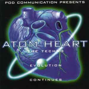Atom Heart - Pod Communication Presents Atom Heart (The Techno Evolution Continues)