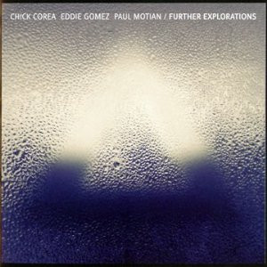 Chick Corea, Eddie Gomez, Paul Motian – Further Explorations (2012, CD ...