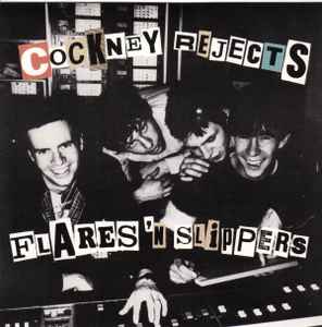Flares 'n Slippers - Cockney Rejects