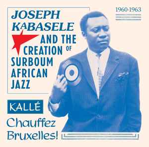 Various - Joseph Kabasele And The Creation of Surboum African Jazz 1960-1963 album cover