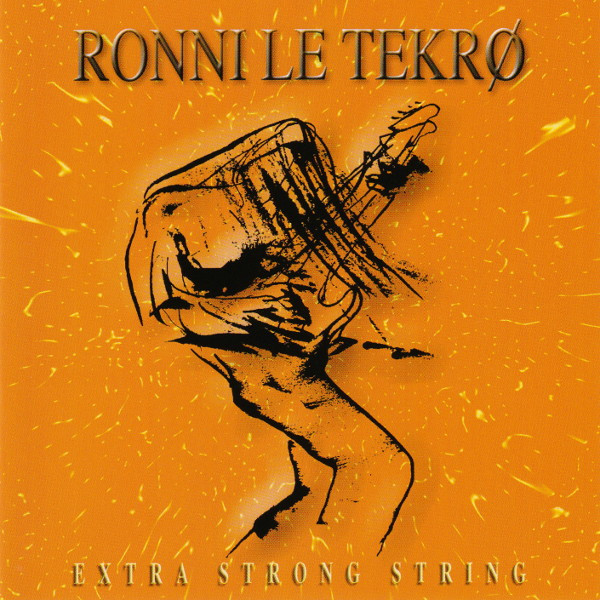 Ronni Le Tekrø – Extra Strong String (2002, CD) - Discogs