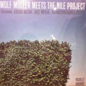 Wolf Müller - Wolf Müller Meets The Nile Project  album cover