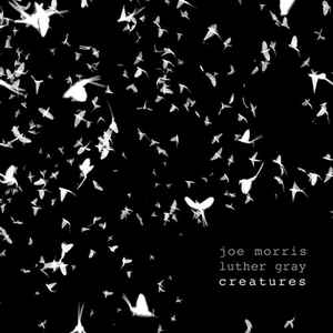 Joe Morris - Creatures