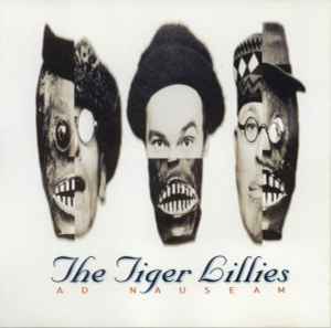 Ad Nauseam - The Tiger Lillies