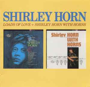 Shirley Horn - Loads Of Love/Shirley Horn With Horns