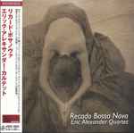 Eric Alexander Quartet – Recado Bossa Nova (CD) - Discogs