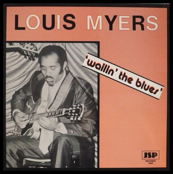 Louis Myers – Wailin' The Blues (1983, Vinyl) - Discogs