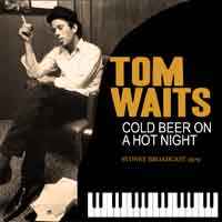 Tom Waits - Cold Beer On A Hot Night album cover