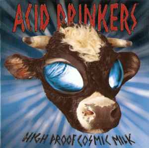 Acid Drinkers - High Proof Cosmic Milk