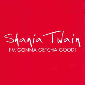 Shania Twain - I'm Gonna Getcha Good!