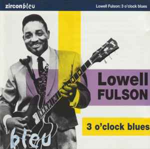 Lowell Fulson – 3 O'Clock Blues (1999, CD) - Discogs