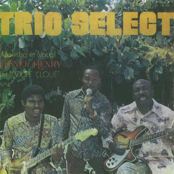 Le Trio Select – Trio Select Maestro u0026 Vocal: Gesner Henry Dit Coupe Cloue  (1973