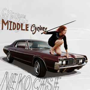 Middle Cyclone - Neko Case