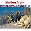 Eggkleiva Mannskor - Strålande Jul