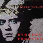 Roger Taylor - Strange Frontier | Releases | Discogs