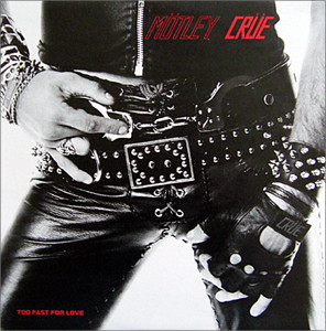 Mötley Crüe – Too Fast For Love (1981, 2nd pressing, Vinyl) - Discogs