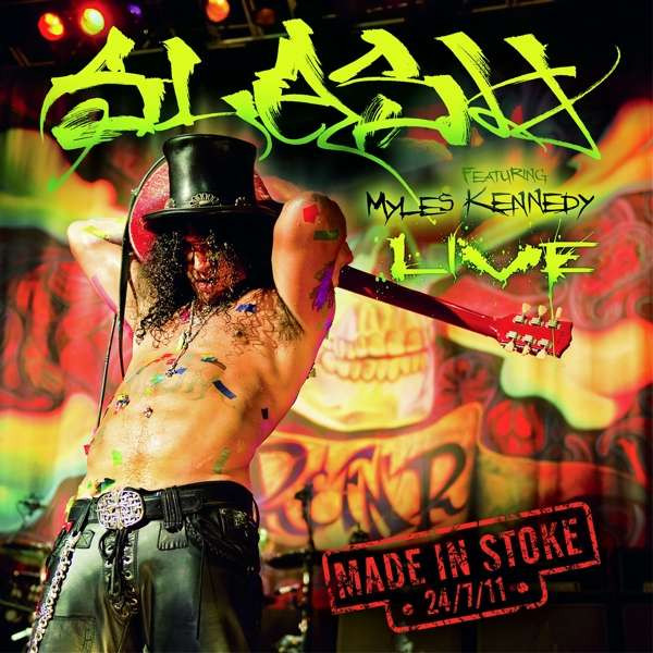 Slash Featuring Myles Kennedy - Made In Stoke • 24/7/11 