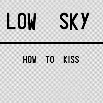 descargar álbum Low Sky - How to Kiss