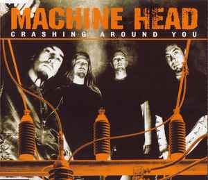 Machine Head (3) - Crashing Around You
