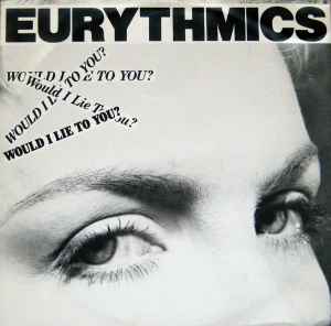Would I Lie To You? - Eurythmics