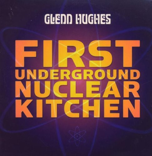 Glenn Hughes – First Underground Nuclear Kitchen (2008